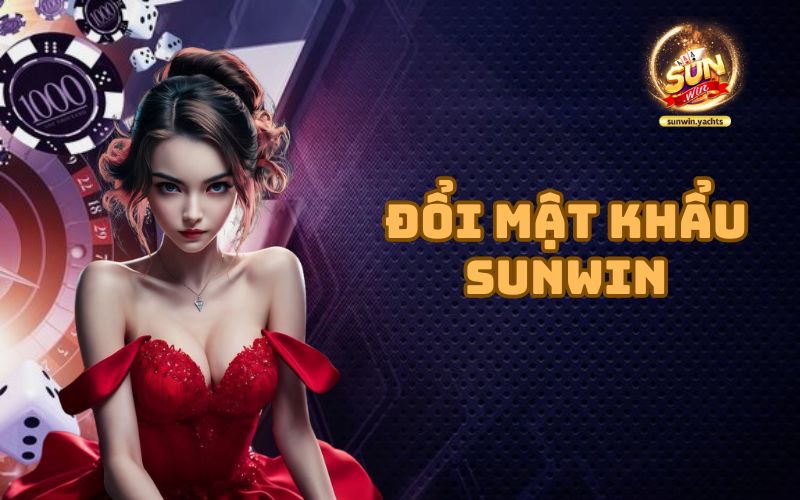 đổi mật khẩu sunwin